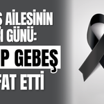 Gebeş Ailesinin Acı Günü: Recep Gebeş Vefat Etti