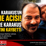 Kamil Karakuş’un Anne Acısı! Zühre Karakuş Hayatını Kaybetti