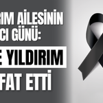 Yıldırım Ailesinin Acı Günü: Ayşe Yıldırım vefat etti