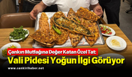 Çankırı Mutfağına Değer Katan Özel Tat: Vali Pidesi Yoğun İlgi Görüyor