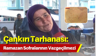 Çankırı Tarhanası: Ramazan Sofralarının Vazgeçilmezi
