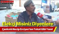 Elekçi Misiniz Diyenlere Çankırılı Necip Erciyes’ten Tokat Gibi Yanıt