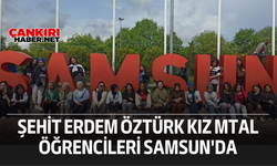 Şehit Erdem Öztürk Kız MTAL Öğrencileri Samsun'da