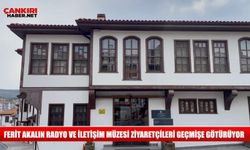 Ferit Akalın Radyo ve İletişim Müzesi Çankırı Haber ekibine kapılarını açtı