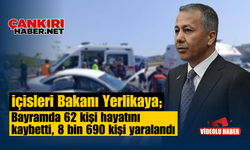 İçişleri Bakanı Yerlikaya; Bayramda 62 kişi hayatını kaybetti, 8 bin 690 kişi yaralandı