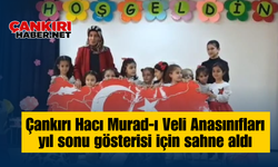 Çankırı Hacı Murad-ı Veli Anasınıfları yıl sonu gösterisi için sahne aldı