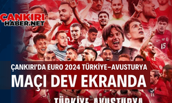 Çankırı'da Euro 2024 Türkiye-Avusturya Maçı Dev Ekranda