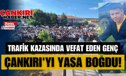 Trafik kazasında vefat eden genç Çankırı'yı yasa boğdu!