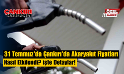 31 Temmuz’da Çankırı’da Akaryakıt Fiyatları Nasıl Etkilendi? İşte Detaylar!