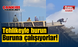 Tehlikeyle burun buruna çalışıyorlar!