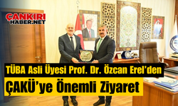 TÜBA Asli Üyesi Prof. Dr. Özcan Erel’den ÇAKÜ’ye Önemli Ziyaret
