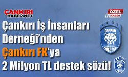 Çankırı İş İnsanları Derneği’nden Çankırı FK’ya 2 Milyon TL destek sözü!