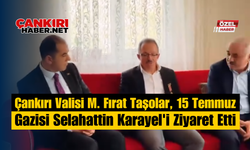 Çankırı Valisi M. Fırat Taşolar, 15 Temmuz Gazisi Selahattin Karayel'i Ziyaret Etti