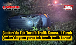 Çankırı'da Tek Taraflı Trafik Kazası: 1 Yaralı