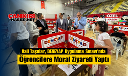 Vali Tasolar, DENEYAP Uygulama Sınavı'nda Ögrencilere Moral Ziyareti Yaptı