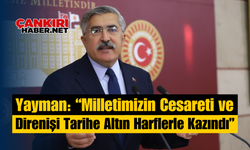 Yayman: “Milletimizin Cesareti ve Direnişi Tarihe Altın Harflerle Kazındı”