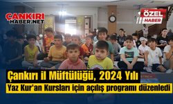 Çankırı İl Müftülüğü, 2024 Yılı Yaz Kur'an Kursları için açılış programı düzenledi