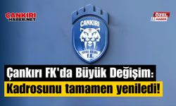 Çankırı FK'da Büyük Değişim: Kadrosunu tamamen yeniledi!