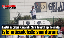 Lastik işçileri Kazandı. Sıra tekstil işçilerinde: İşte mücadelede son durum