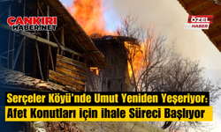 Serçeler Köyü’nde Umut Yeniden Yeşeriyor: Afet Konutları İçin İhale Süreci Başlıyor