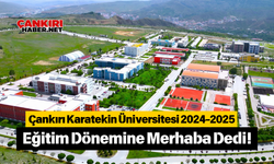 Çankırı Karatekin Üniversitesi 2024-2025 Eğitim Dönemine Merhaba Dedi!