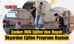 Çankırı Milli Eğitim'den Hayati İlkyardım Eğitim Programı Başladı