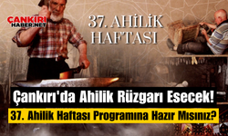 Çankırı'da Ahilik Rüzgarı Esecek! 37. Ahilik Haftası Programına Hazır Mısınız?