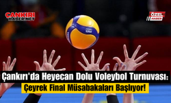 Çankırı'da Heyecan Dolu Voleybol Turnuvası: Çeyrek Final Müsabakaları Başlıyor!