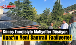 Güneş Enerjisiyle Maliyetler Düşüyor: Ilgaz'ın Yeni Santrali Faaliyette!