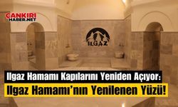 Ilgaz Hamamı Kapılarını Yeniden Açıyor: Ilgaz Hamamı’nın Yenilenen Yüzü!