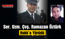 Ser. Uzm. Çvş. Ramazan Öztürk Hakk’a Yürüdü