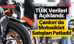 TÜİK Verileri Açıklandı: Çankırı’da Motosiklet Satışları Patladı!