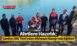 Afetlere Hazırlık: Çankırı JAK Timi'nden Akhasan Barajı'nda Eğitimi