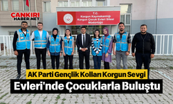 AK Parti Gençlik Kolları Korgun Sevgi Evleri'nde Çocuklarla Buluştu