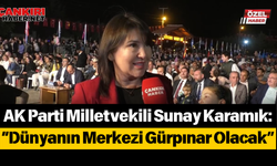 AK Parti Milletvekili Sunay Karamık: “Dünyanın Merkezi Gürpınar Olacak”