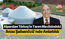 Alparslan Türkeş'in Yaren Meclisindeki Anısı Şabanözü’nde Anlatıldı