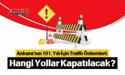 Ankara'nın 101. Yılı İçin Trafik Önlemleri: Hangi Yollar Kapatılacak?