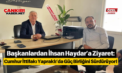 Başkanlardan İhsan Haydar’a Ziyaret: Cumhur İttifakı Yapraklı’da Güç Birliğini Sürdürüyor!