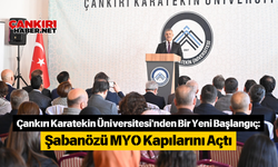 Çankırı Karatekin Üniversitesi'nden Bir Yeni Başlangıç: Şabanözü MYO Kapılarını Açtı