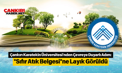 Çankırı Karatekin Üniversitesi'nden Çevreye Duyarlı Adım: "Sıfır Atık Belgesi"ne Layık Görüldü