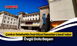 Çankırı Selahattin İnal Güzel Sanatlar Lisesi’nden Övgü Dolu Başarı