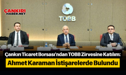 Çankırı Ticaret Borsası'ndan TOBB Zirvesine Katılım: Ahmet Karaman İstişarelerde Bulundu