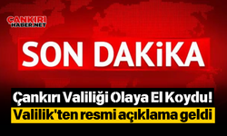 Çankırı Valiliği Olaya El Koydu! Valilik'ten resmi açıklama geldi