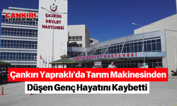 Çankırı Yapraklı'da Tarım Makinesinden Düşen Genç Hayatını Kaybetti