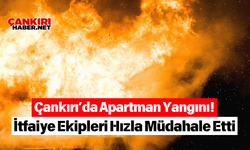 Çankırı’da Apartman Yangını! İtfaiye Ekipleri Hızla Müdahale Etti