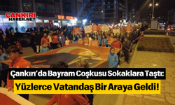 Çankırı’da Bayram Coşkusu Sokaklara Taştı: Yüzlerce Vatandaş Bir Araya Geldi!