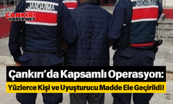 Çankırı’da Kapsamlı Operasyon: Yüzlerce Kişi ve Uyuşturucu Madde Ele Geçirildi!