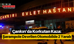 Çankırı’da Korkutan Kaza: Şarampole Devrilen Otomobilde 2 Yaralı