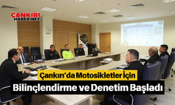 Çankırı’da Motosikletler İçin Bilinçlendirme ve Denetim Başladı