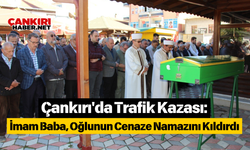 Çankırı'da Trafik Kazası: İmam Baba, Oğlunun Cenaze Namazını Kıldırdı